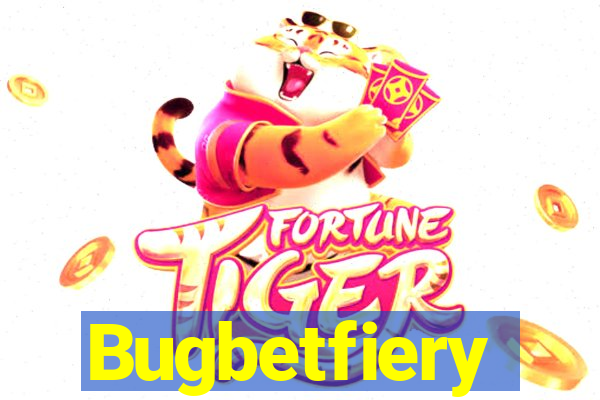 Bugbetfiery