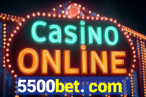 5500bet. com