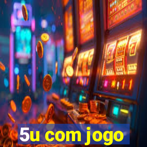 5u com jogo