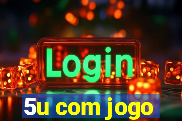 5u com jogo