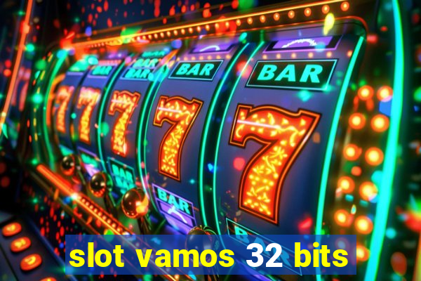 slot vamos 32 bits