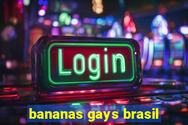 bananas gays brasil