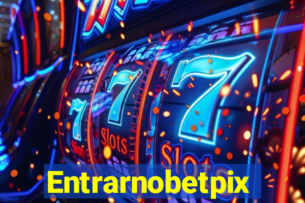 Entrarnobetpix