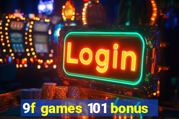 9f games 101 bonus