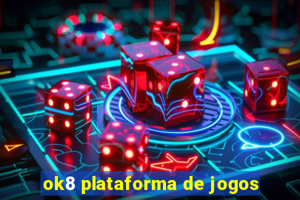 ok8 plataforma de jogos