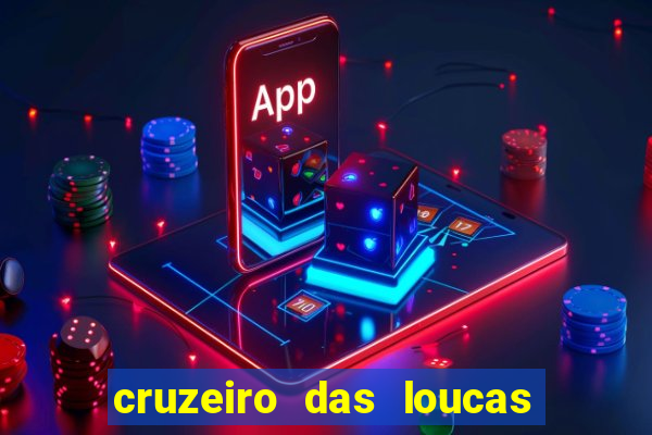 cruzeiro das loucas filme completo dublado