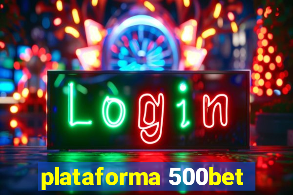 plataforma 500bet