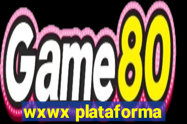 wxwx plataforma