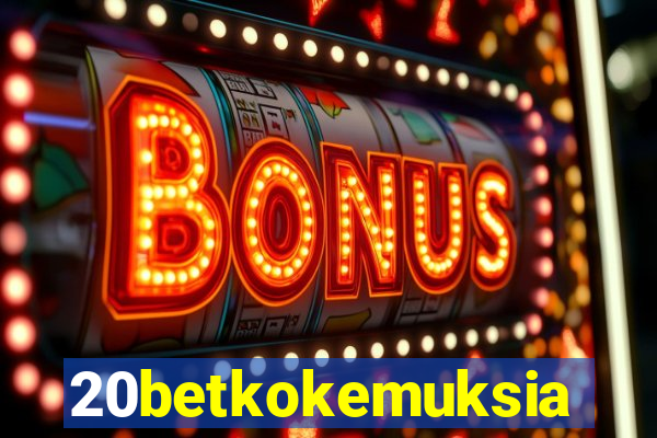 20betkokemuksia