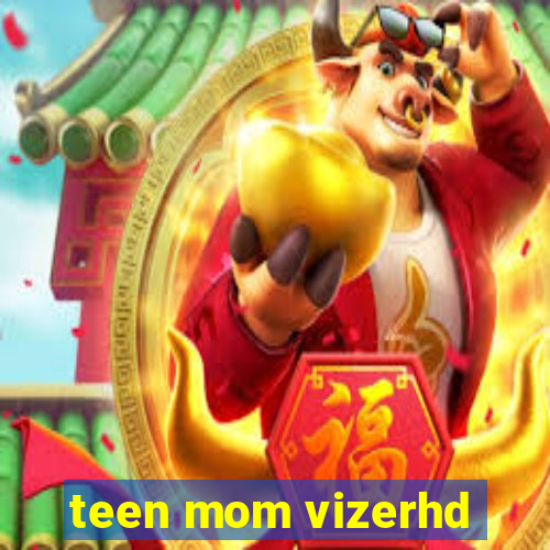 teen mom vizerhd