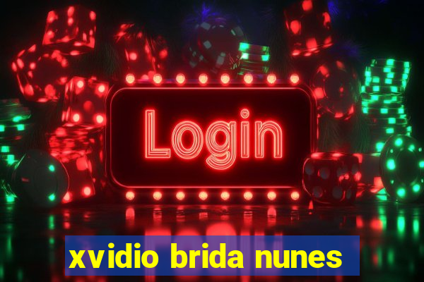 xvidio brida nunes