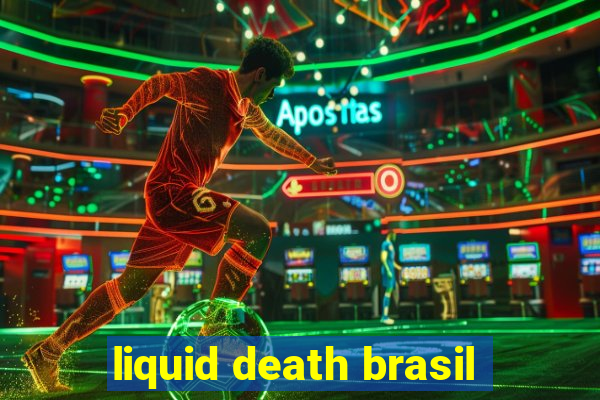 liquid death brasil