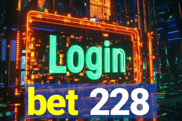 bet 228