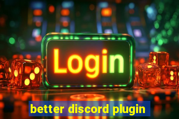 better discord plugin