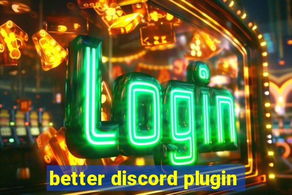 better discord plugin