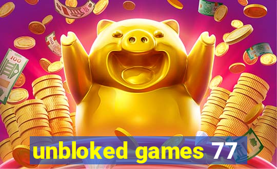 unbloked games 77