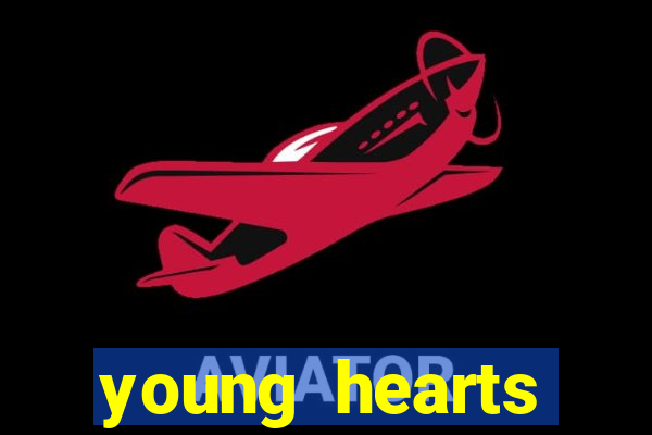 young hearts assistir 2024