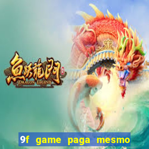 9f game paga mesmo os 100 reais