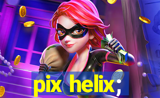 pix helix;