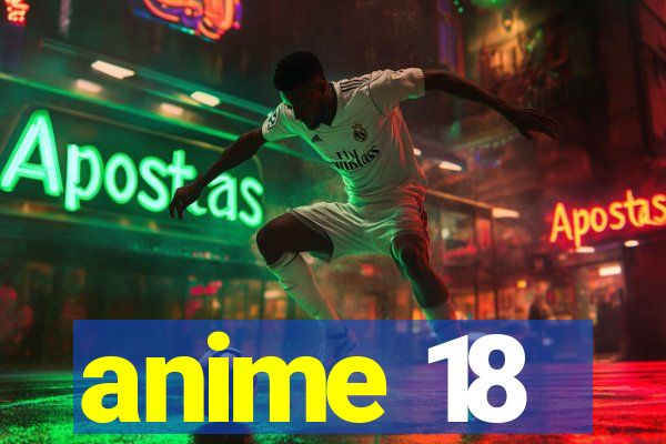 anime 18