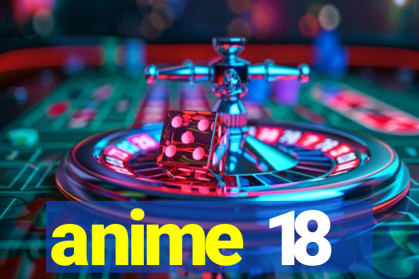 anime 18