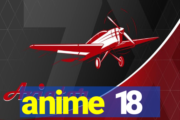 anime 18