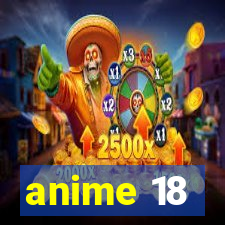 anime 18