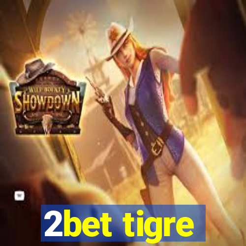 2bet tigre