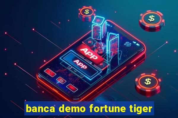 banca demo fortune tiger