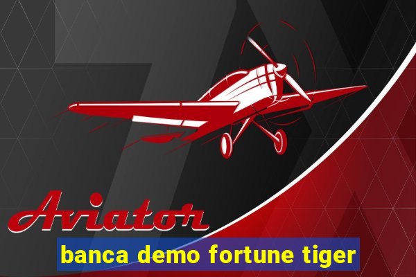 banca demo fortune tiger