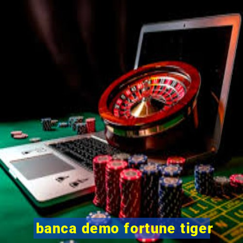 banca demo fortune tiger