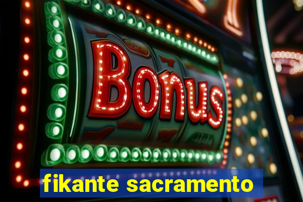 fikante sacramento