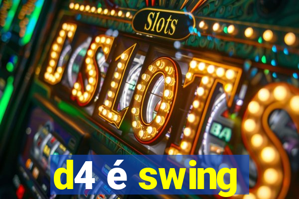 d4 é swing