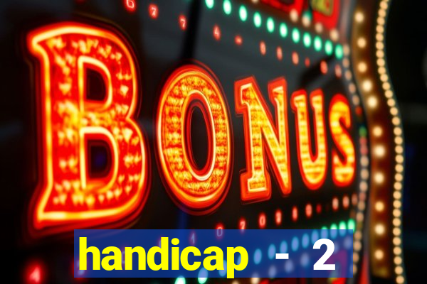 handicap - 2 resultado final