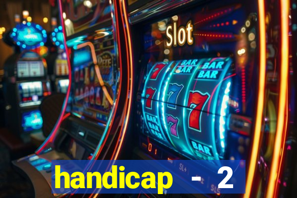 handicap - 2 resultado final