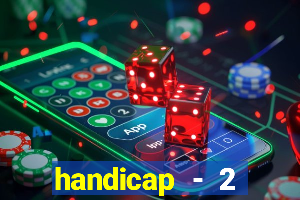 handicap - 2 resultado final