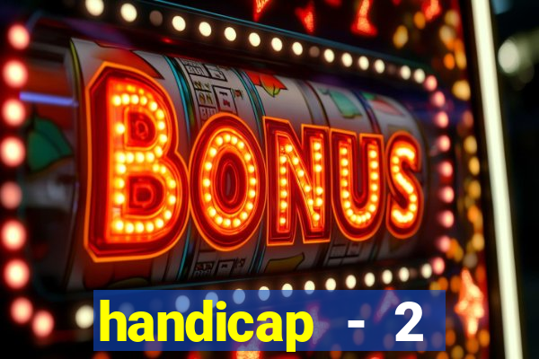 handicap - 2 resultado final