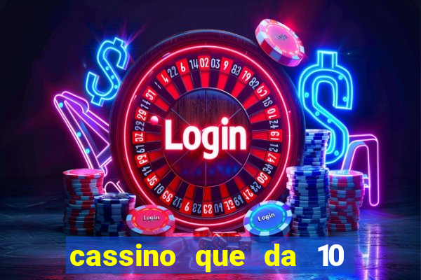 cassino que da 10 reais no cadastro