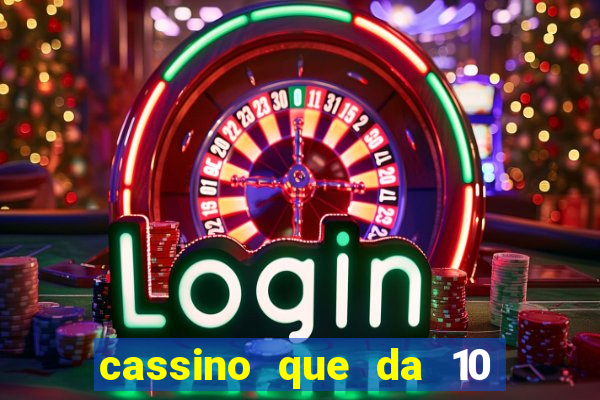 cassino que da 10 reais no cadastro