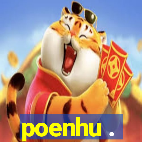 poenhu .