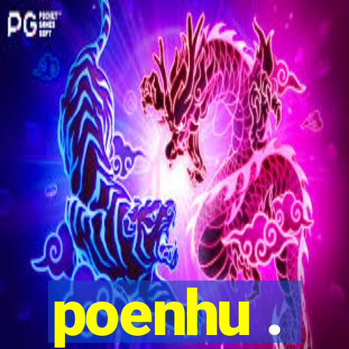 poenhu .