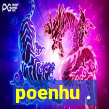 poenhu .