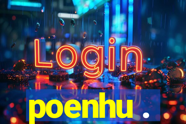 poenhu .