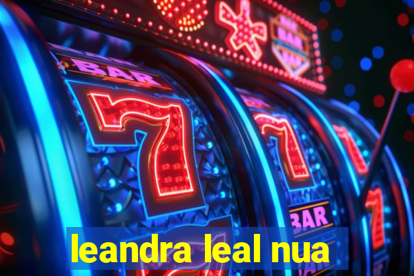 leandra leal nua