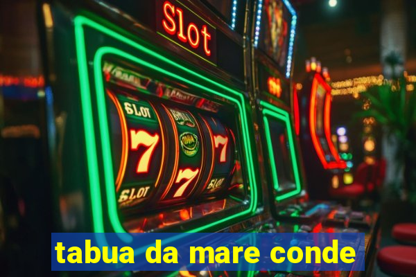 tabua da mare conde