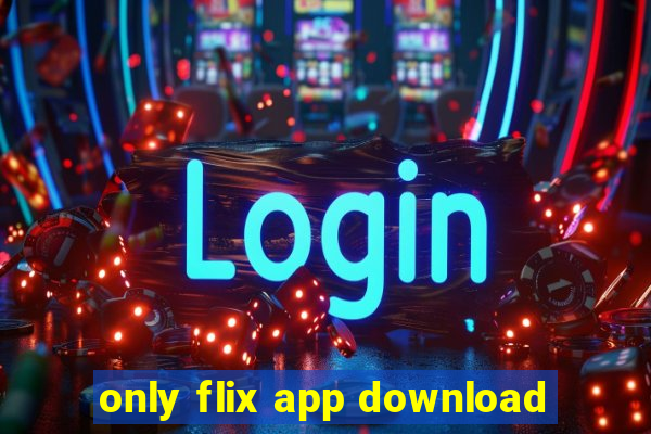 only flix app download