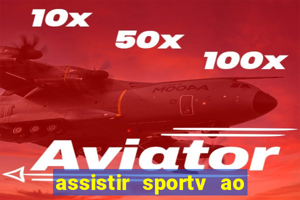 assistir sportv ao vivo agora