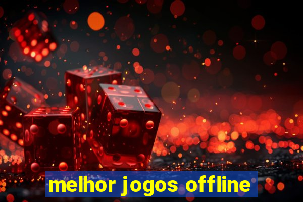 melhor jogos offline