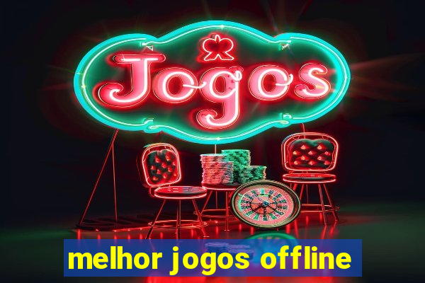 melhor jogos offline