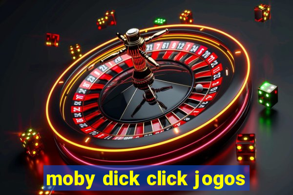 moby dick click jogos